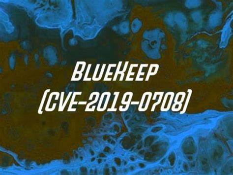 微软操作系统漏洞称为BlueKeep